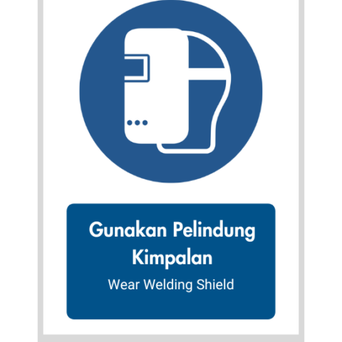Gunakan Pelindung Kimpalan / Wear Welding Shield - Mandatory Signs
