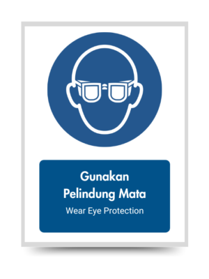 Gunakan Pelindung Mata/Wear Eye Protection - Mandatory Signs