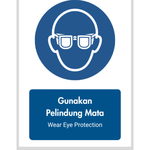 Gunakan Pelindung Mata/Wear Eye Protection - Mandatory Signs