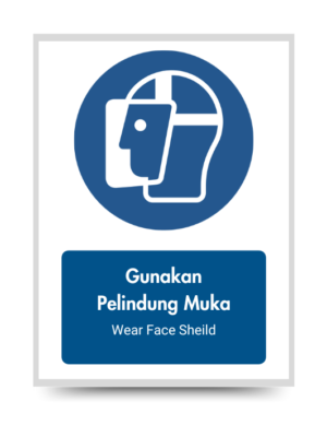 Gunakan Pelindung Muka/Wear Face Shield - Mandatory Signs