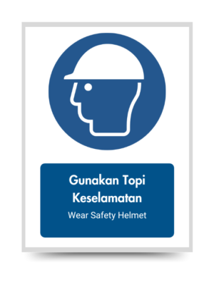 Gunakan Topi Keselamatan/Wear Safety Helmet - Mandatory Signs